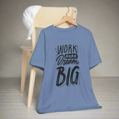 Work Hard Dream Big T-shirt