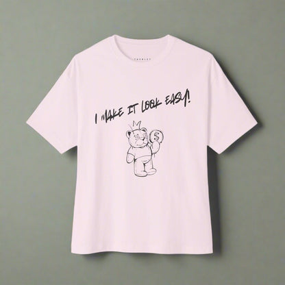 I make it look easy t-shirt